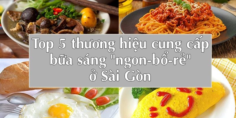 Top 5 thương hiệu cung cấp bữa sáng 