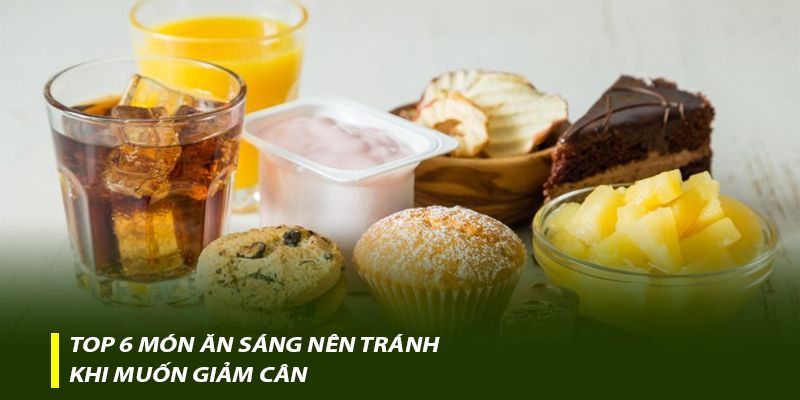 Top 6 món ăn sáng nên tránh khi muốn giảm cân