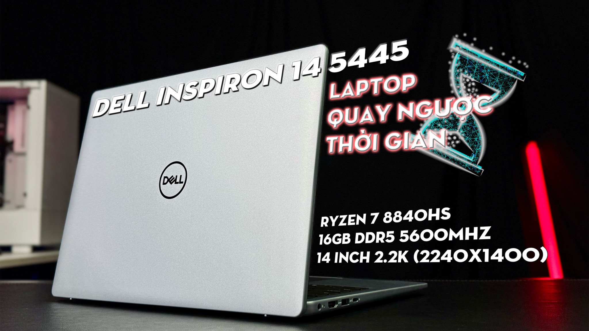 Review Dell Inspiron 14 5445 - Ultrabook hot nhất năm 2024 tại Thế Giới Máy Tính