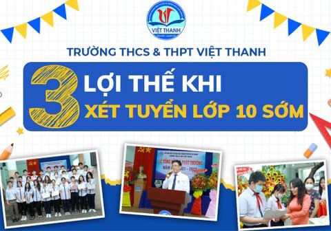 Lợi thế khi xét tuyển sớm tại trường THCS - THPT Việt Thanh