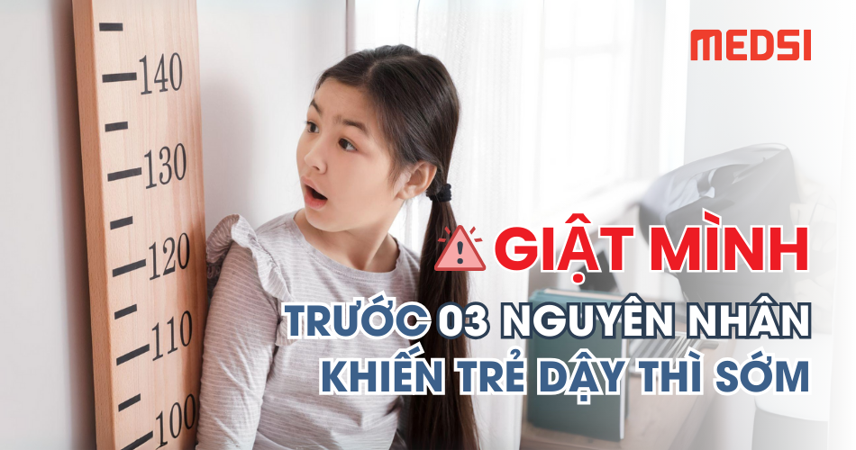Dậy thì sớm – Báo động đỏ trong chăm sóc sức khỏe trẻ em hiện đại