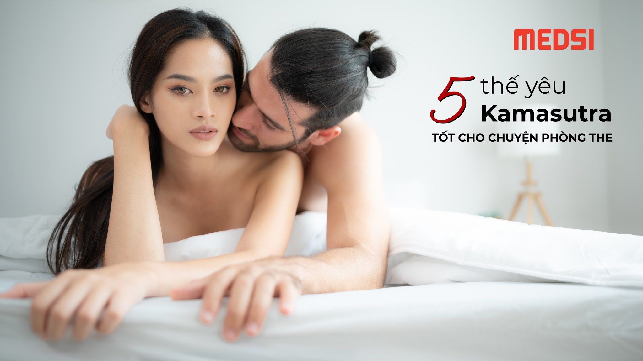 Cẩm nang 5 tư thế YÊU kiểu Kamasutra làm mới chuyện phòng the – MEDSI