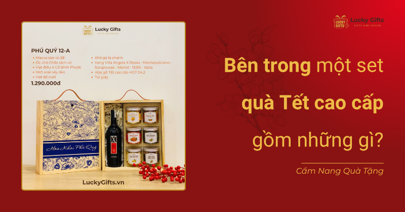 Bên trong một set quà Tết cao cấp gồm những gì?