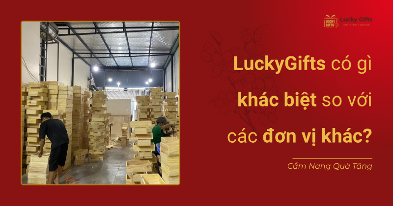 LuckyGifts có gì khác biệt so với các đơn vị khác?