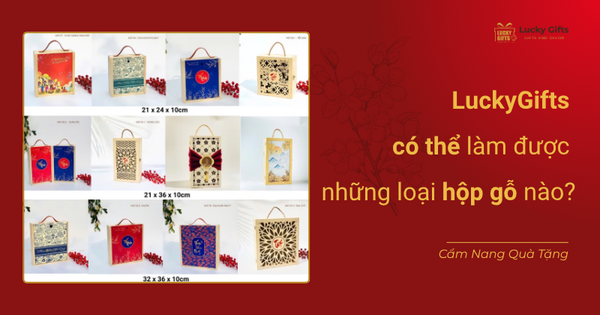 LuckyGifts có thể làm được những loại hộp gỗ nào?