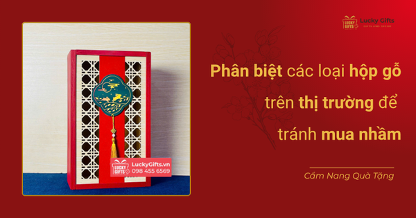 Phân biệt các loại hộp gỗ trên thị trường để tránh mua nhầm