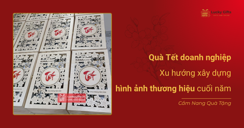 Quà Tết doanh nghiệp – Xu hướng xây dựng hình ảnh thương hiệu cuối năm