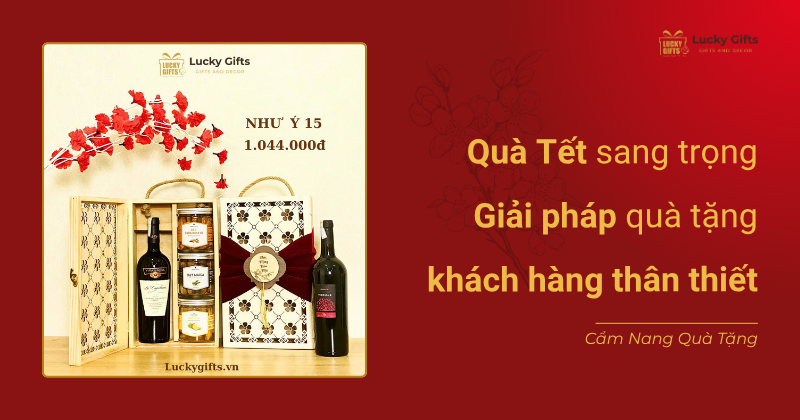 Quà Tết sang trọng – Giải pháp quà tặng khách hàng thân thiết