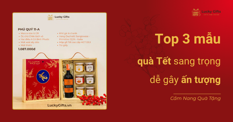 Top 3 mẫu quà Tết sang trọng dễ gây ấn tượng