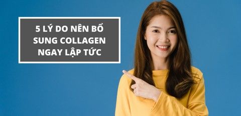 5 lý do bạn nên sử dụng sản phẩm Collagen ngay lập tức