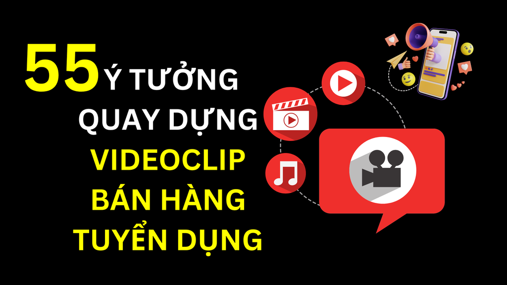 55 Ý Tưởng Làm Videoclip Để Bán Hàng , Tuyển Dụng