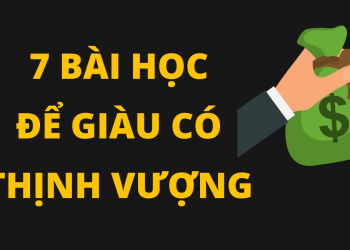 7 Bài học để giàu có thịnh vượng từ các tỷ phú