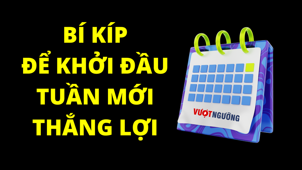 Bí Kíp Để Ngày Làm Việc Thứ 2 Đầu Tuần Đạt Hiệu Suất Cao