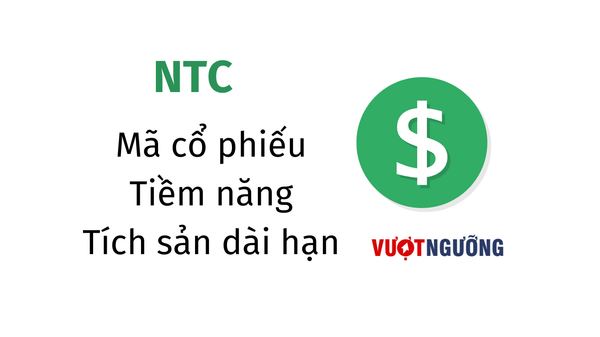 NTC Cổ phiếu tiềm năng cho tích sản lãi kép ! Vượt Ngưỡng Invest