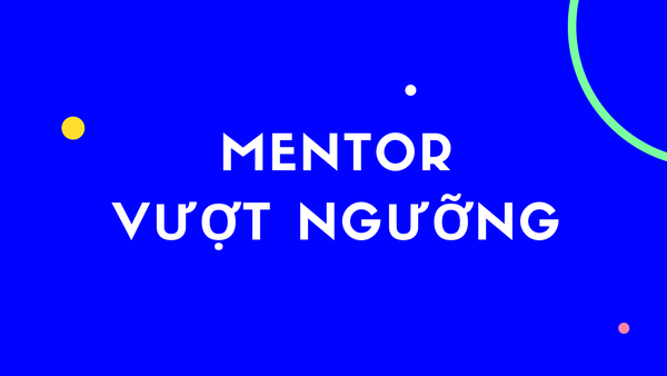 Mentor là gì? Cách chọn một mentor chất lượng