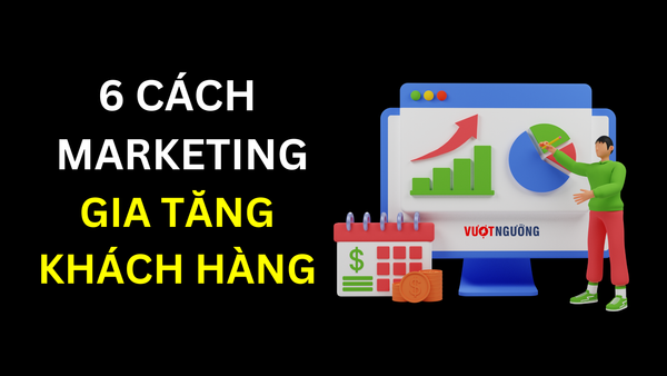 6 Cách mở rộng danh sách khách hàng tiềm năng - Vượt Ngưỡng