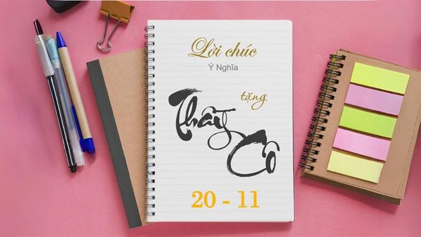 Tổng hợp những Lời chúc 20/11 tặng cô giáo ý nghĩa