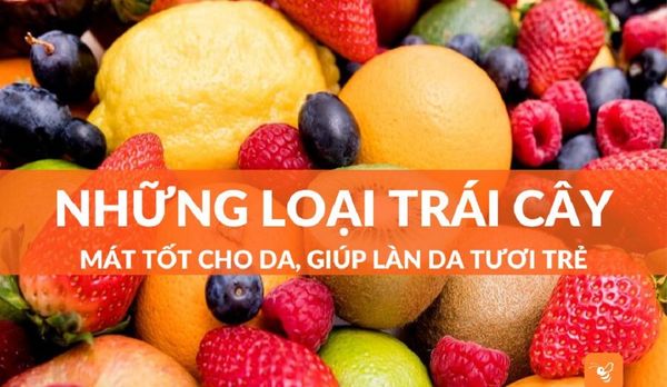 Những Loại Trái Cây Mát Tốt Cho Da, Giúp Da Căng Tràn Sức Sống