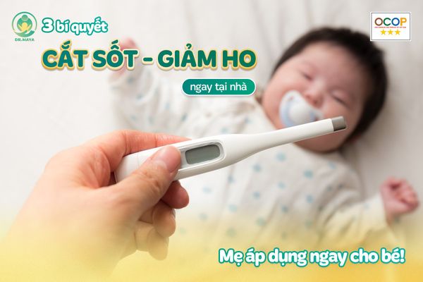 3 BÍ QUYẾT CẮT SỐT - GIẢM HO CHO BÉ NGAY TẠI NHÀ