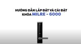 Hướng dẫn lắp đặt và sử dụng khóa thông minh MILRE - 6000