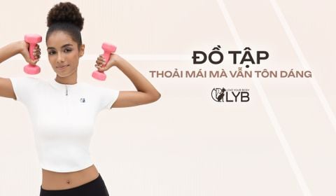 ĐỒ TẬP - THOẢI MÁI MÀ VẪN TÔN DÁNG