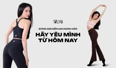 ĐỪNG ĐỢI ĐẾN KHI HOÀN HẢO - HÃY YÊU MÌNH TỪ HÔM NAY