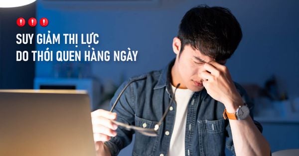 Nguy cơ suy giảm thị lực từ những thói quen hàng ngày