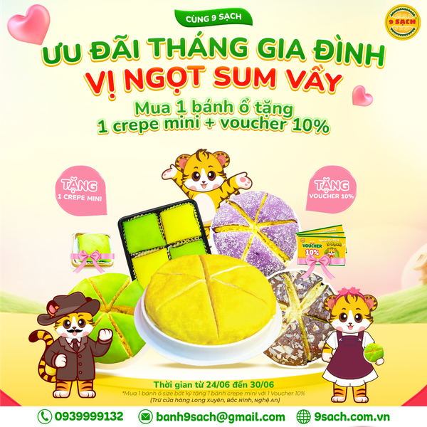 ƯU ĐÃI THÁNG GIA ĐÌNH CÙNG BÁNH SẦU RIÊNG 9 SẠCH - VỊ NGỌT SUM VẦY CHO MỌI NHÀ