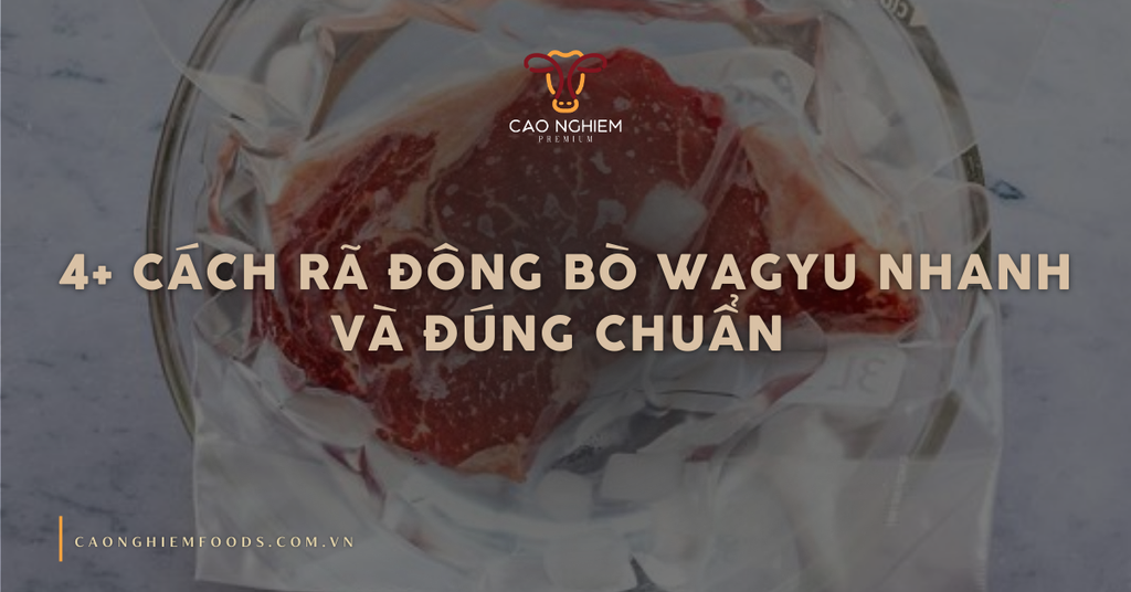4+ cách rã đông bò wagyu nhanh và đúng chuẩn