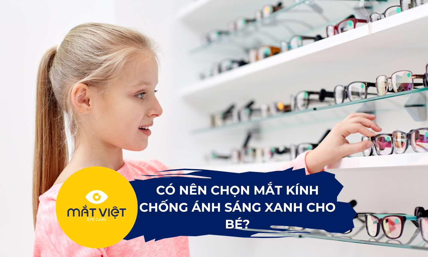 Có nên chọn mắt kính chống ánh sáng xanh cho bé?