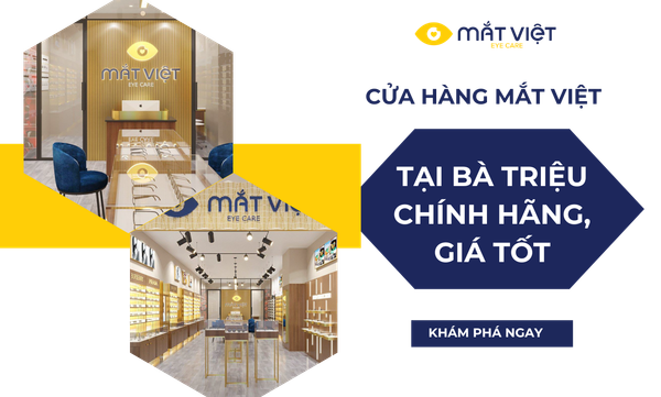 Mắt Việt | Địa chỉ cửa hàng kính mắt Bà Triệu chất lượng, cao cấp
