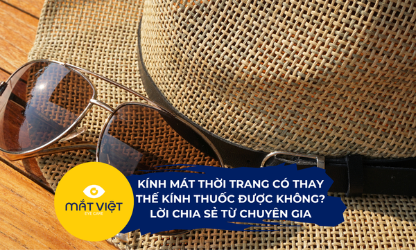 Kính mát thời trang có thay thế kính thuốc được không? Lời chia sẻ từ chuyên gia