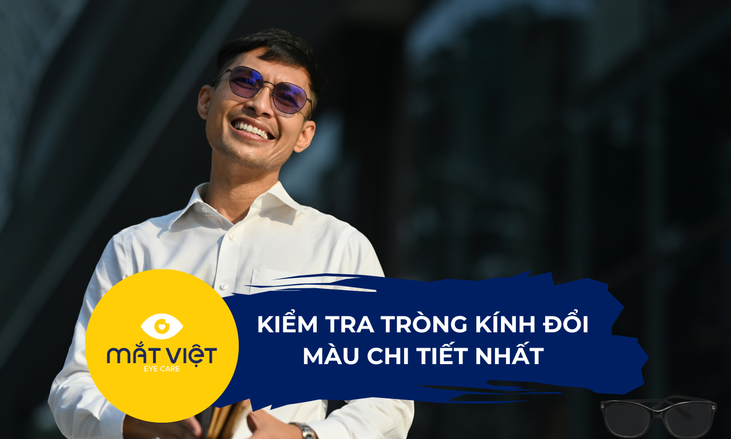 Kiểm tra tròng kính đổi màu chi tiết và chính xác nhất