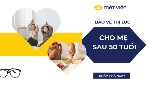 Cách giúp mẹ bảo vệ thị lực sau tuổi 50