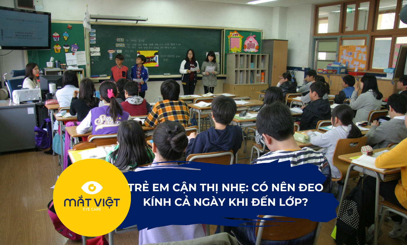 Trẻ em cận thị nhẹ: Có nên đeo kính cả ngày khi đến lớp?