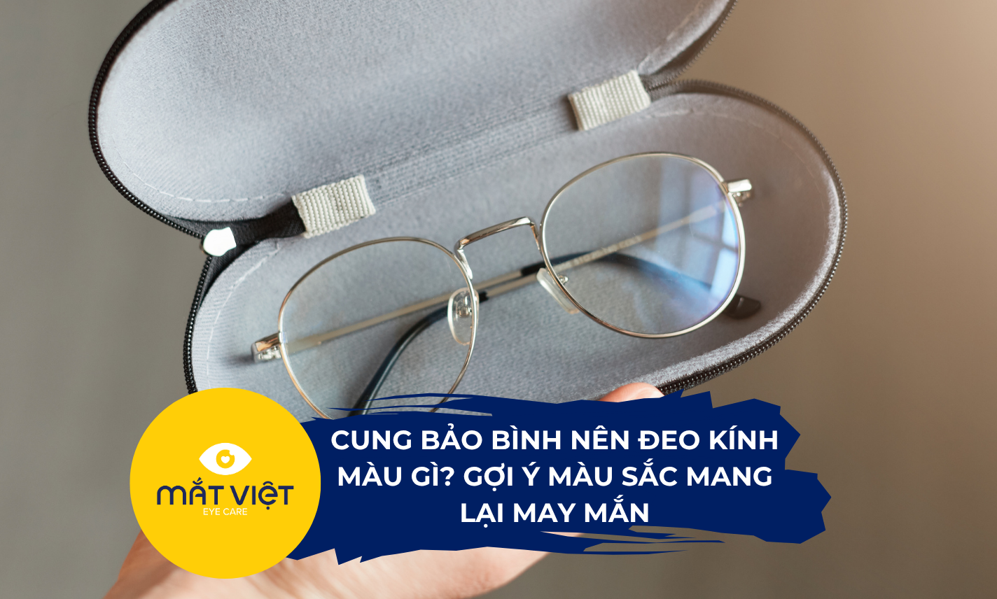 Cung Bảo Bình nên đeo kính màu gì? Gợi ý màu sắc mang lại may mắn