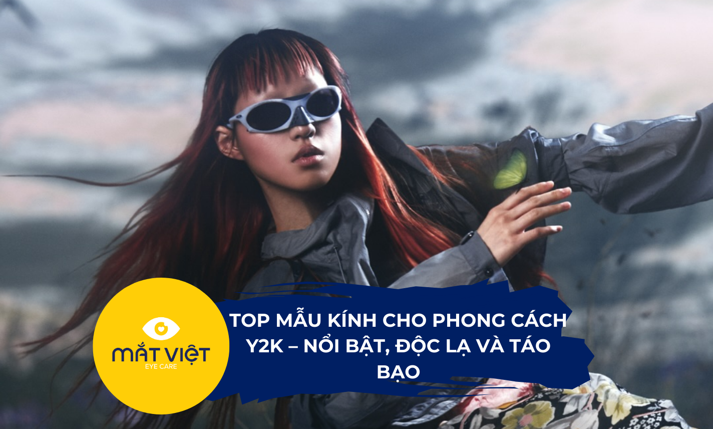 Top mẫu kính cho phong cách Y2K – Nổi bật, độc lạ và táo bạo