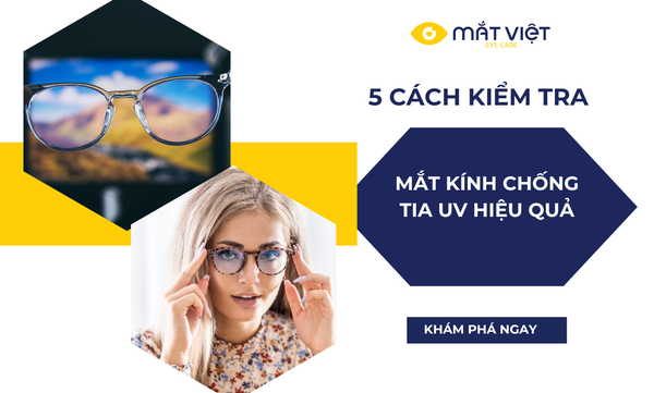 5 cách kiểm tra mắt kính chống tia UV chuẩn, chất lượng