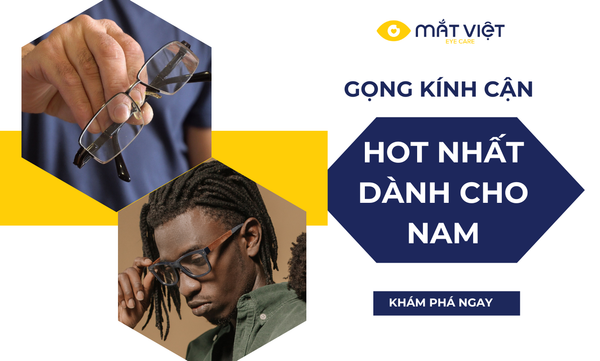 Top 5 kính cận đẹp cho nam HOT nhất năm 2025