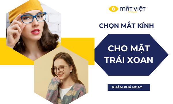 Mặt trái xoan đeo kính gì đẹp, hợp thời trang năm 2025