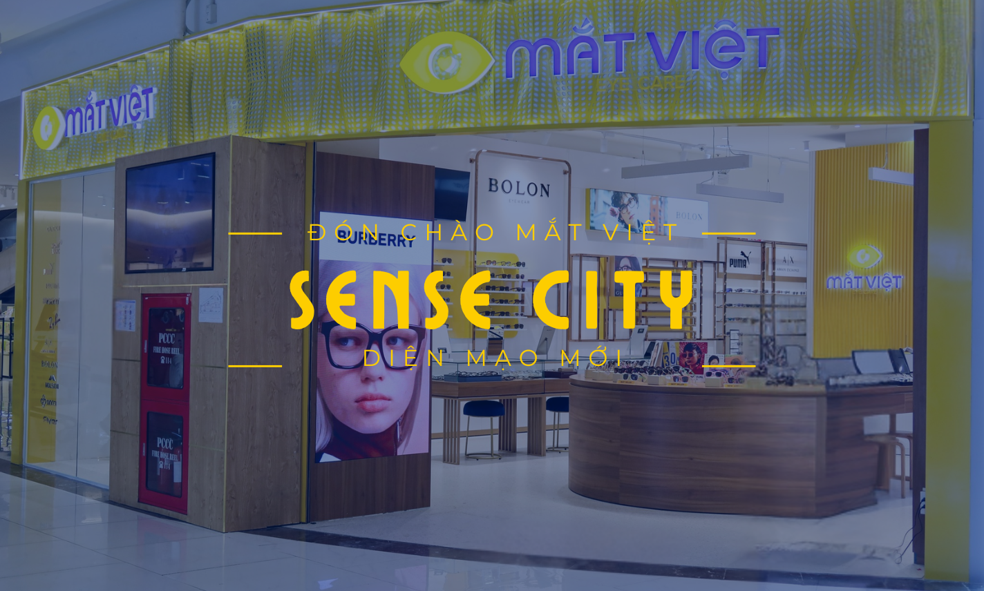 Mắt Việt Sense City chính thức trở lại với diện mạo hoàn toàn mới
