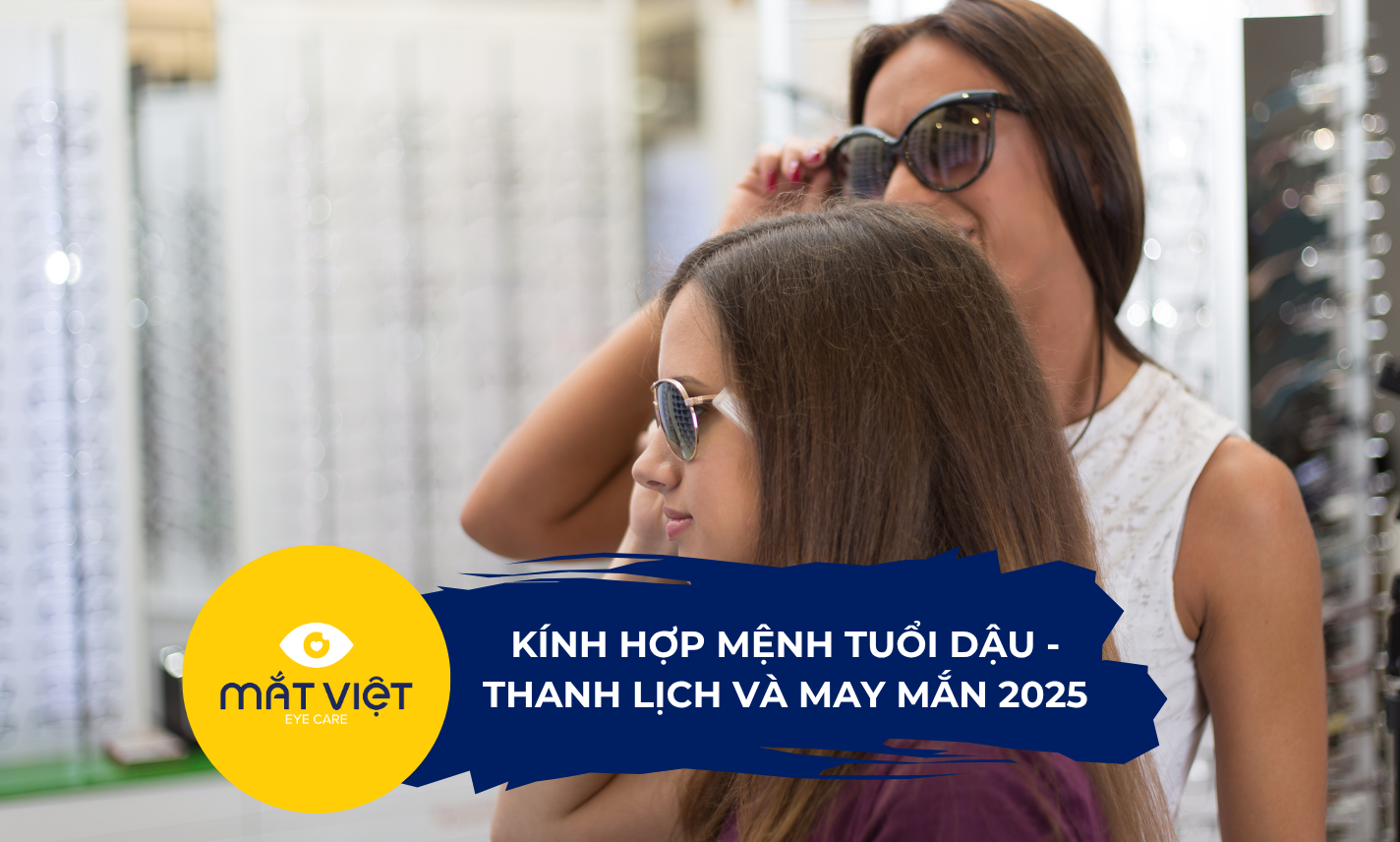 Kính hợp mệnh tuổi dậu - Thanh lịch và may mắn 2025
