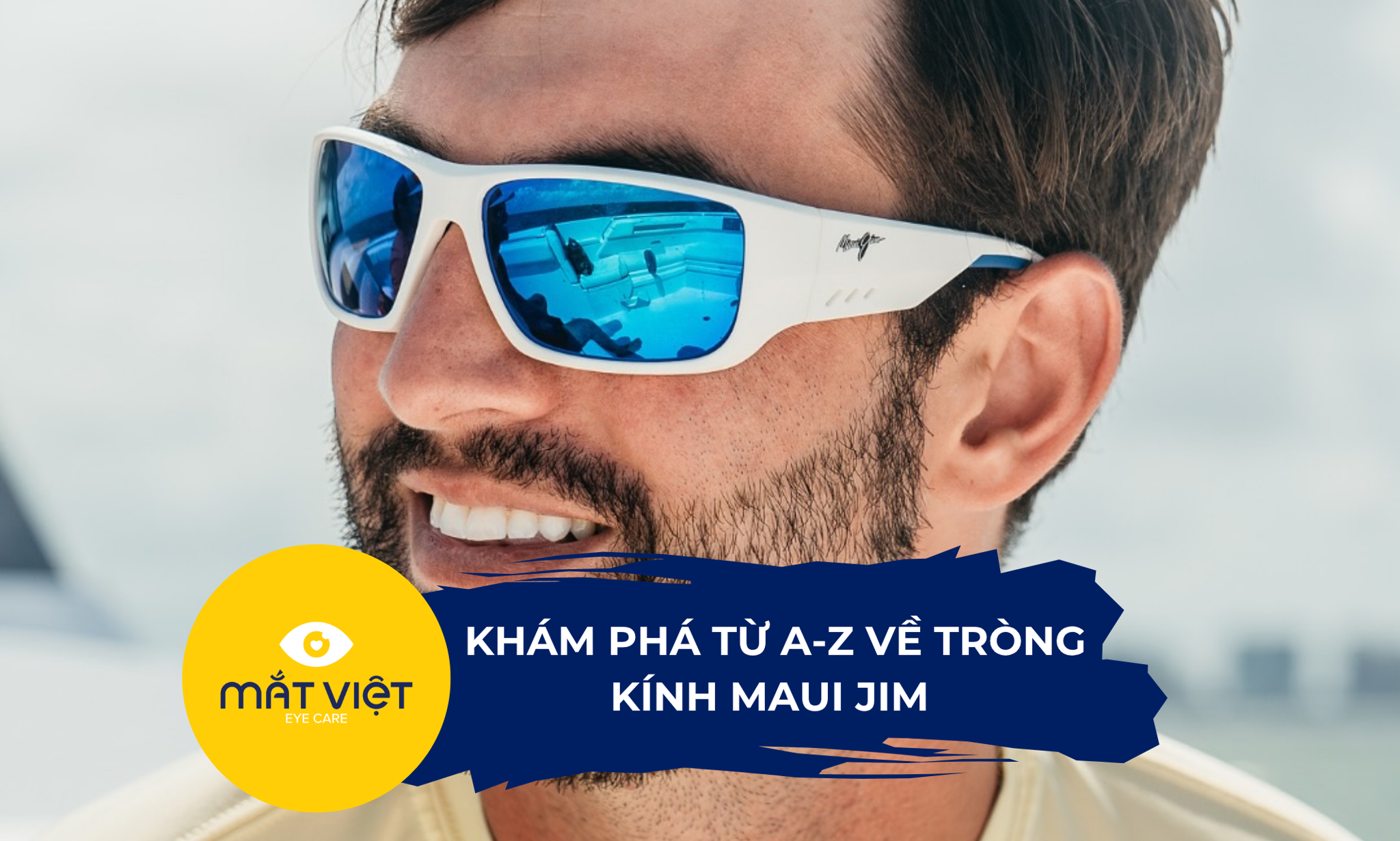 Khám phá từ A-Z về tròng kính Maui Jim
