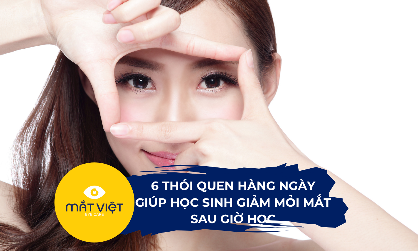 6 thói quen hàng ngày giúp học sinh giảm mỏi mắt sau giờ học