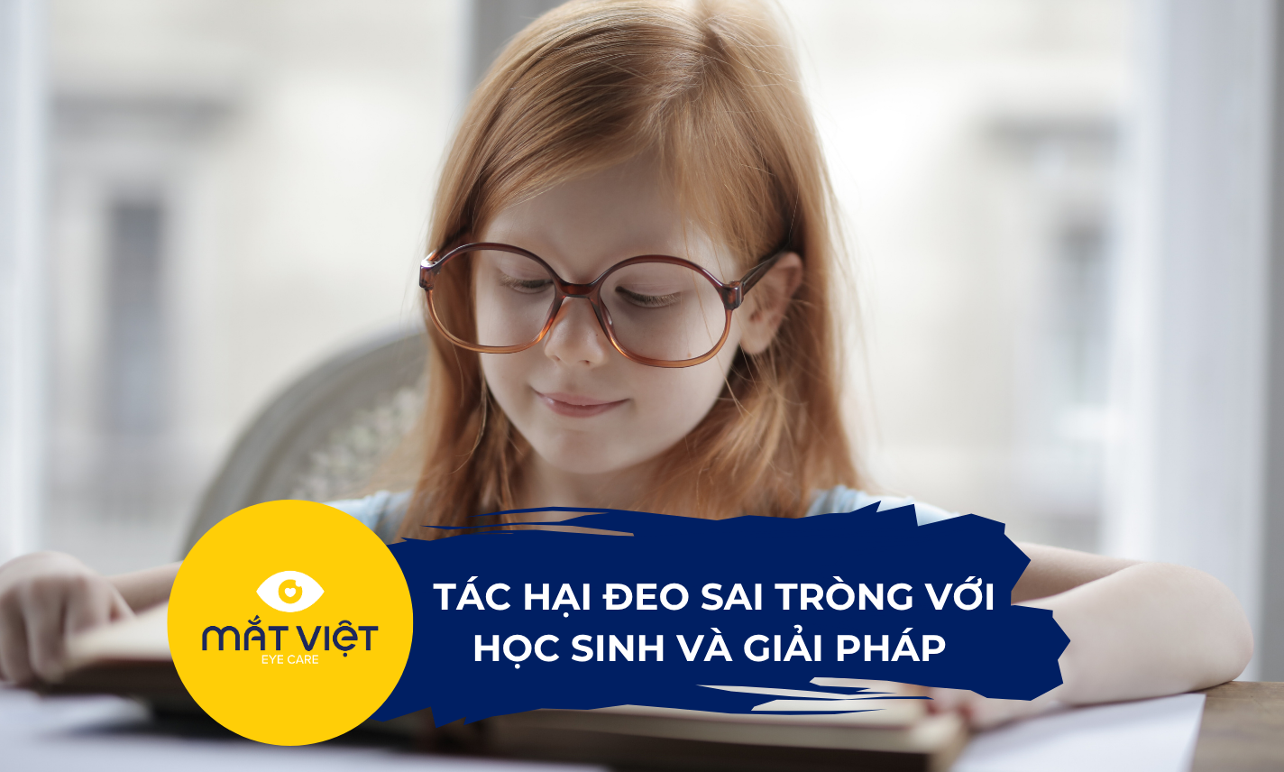 Tác hại đeo sai tròng với học sinh và giải pháp