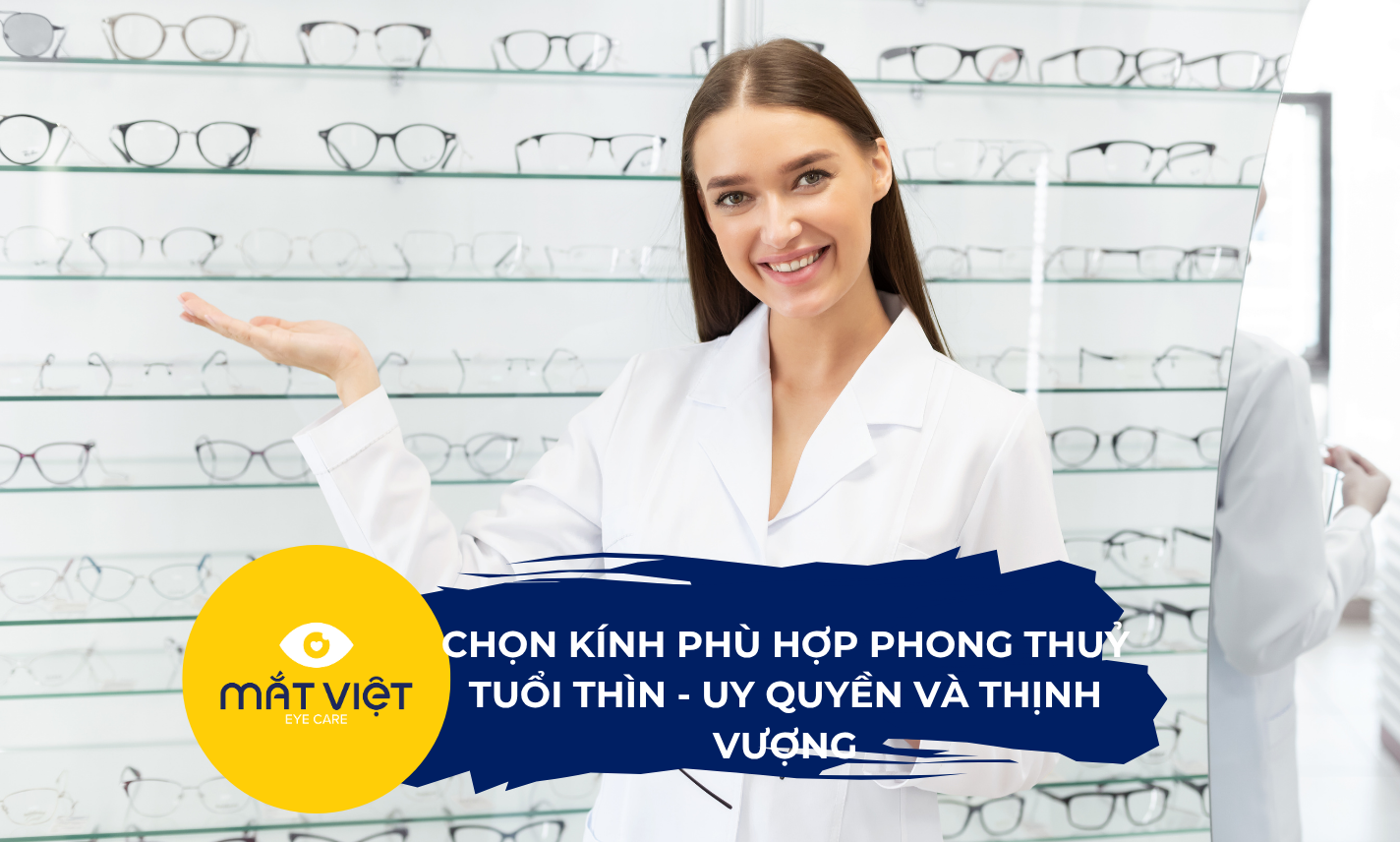 Chọn kính phù hợp phong thuỷ tuổi Thìn - Uy quyền và thịnh vượng