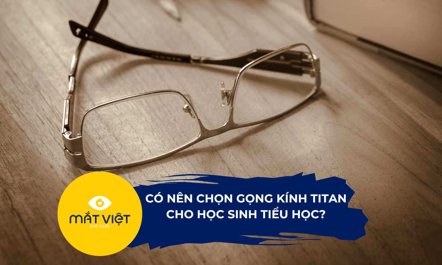 Có nên chọn gọng kính titan cho học sinh tiểu học?