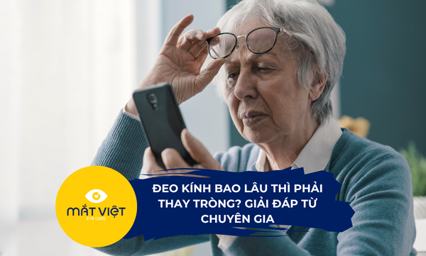 Đeo kính bao lâu thì phải thay tròng? Giải đáp từ chuyên gia