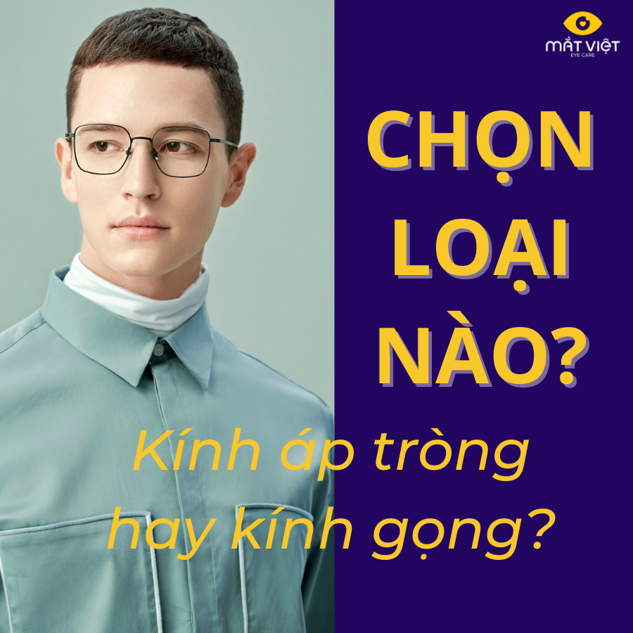 Kính áp tròng hay kính gọng tốt hơn?Bạn nên đeo loại nào?