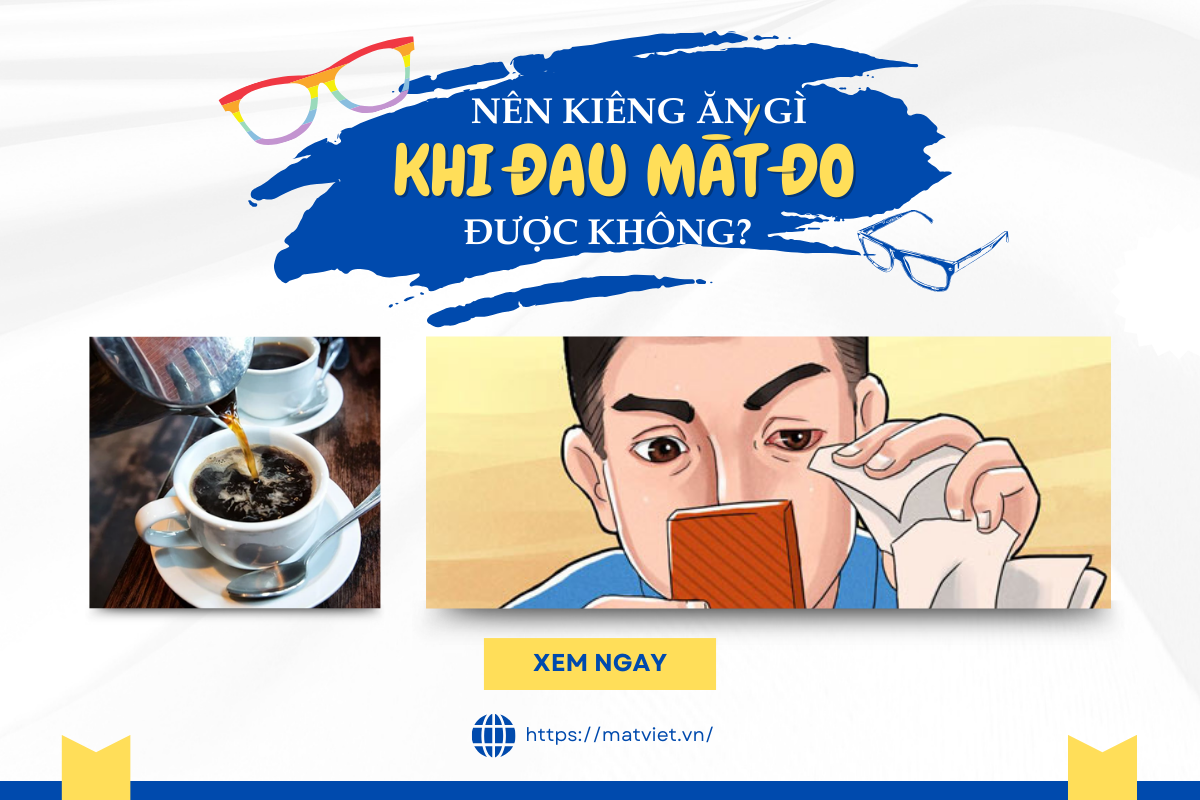 BỊ ĐAU MẮT ĐỎ NÊN KIÊNG ĂN GÌ ĐỂ MAU KHỎI BỆNH